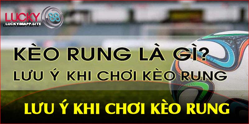 Một số chiến thuật tham gia kèo rung là gì?