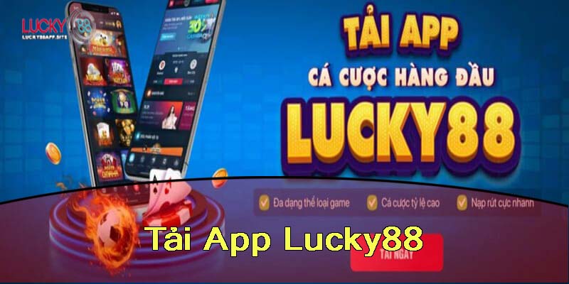 Tải app game Lucky88 để trải nghiệm tiện lợi nhất