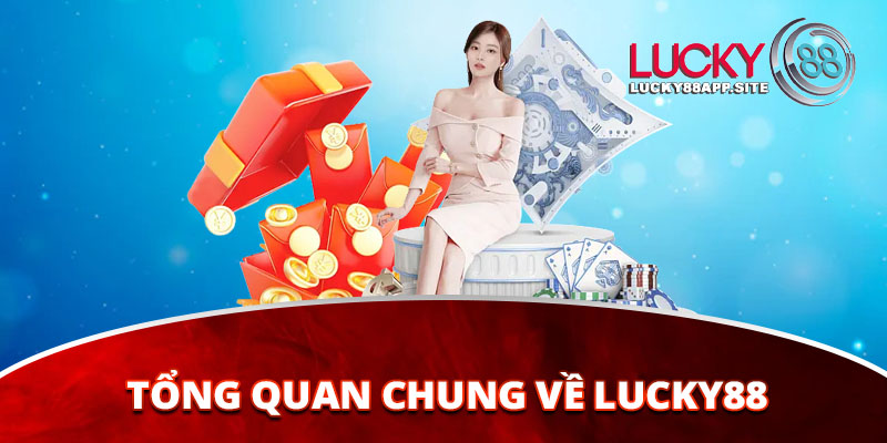 Vài nét tổng quan chung về nhà cái Lucky88