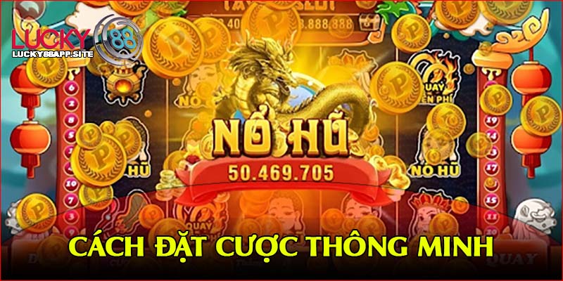 Đặt cược thông minh để nổ hũ nhận thưởng lớn