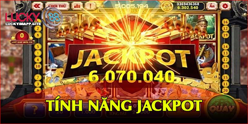 Jackpot là tính năng được đón nhận nhất của game nổ hũ