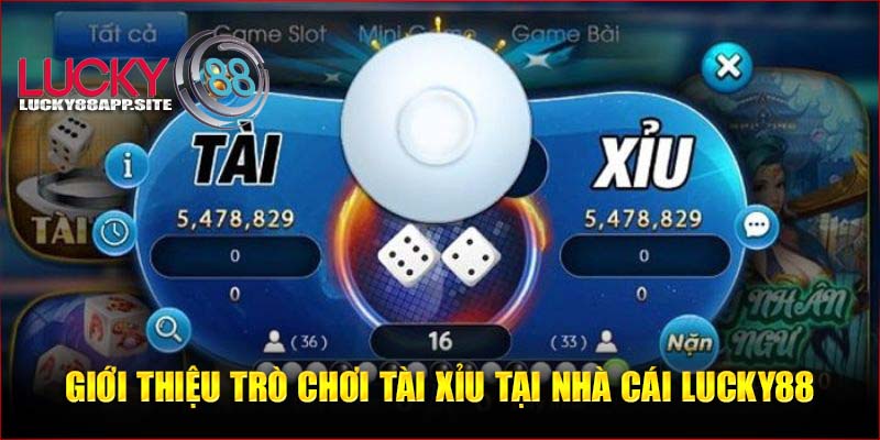 Giới thiệu trò chơi tài xỉu tại nhà cái Lucky88