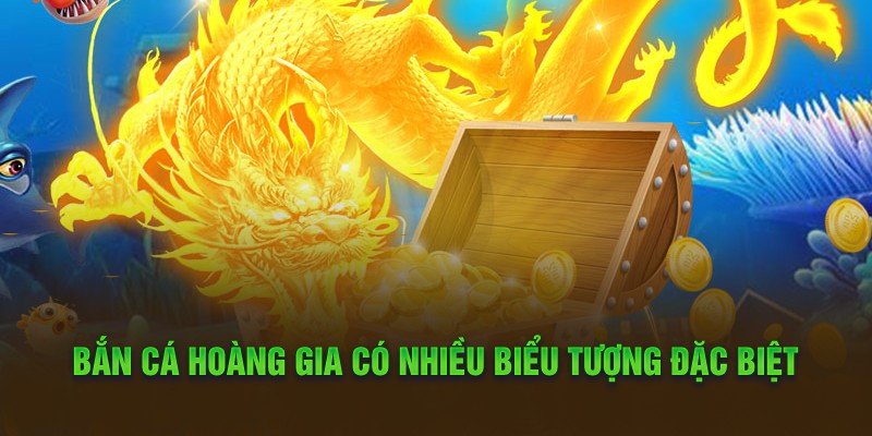 Bắn cá hoàng gia có nhiều biểu tượng đặc biệt