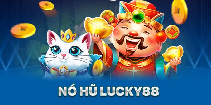    Nổ hũ tại Lucky88 là thể loại game online hấp dẫn được cược thủ ưa chuộng