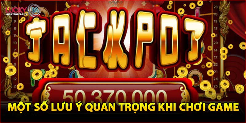 Một số lưu ý quan trọng khi chơi game