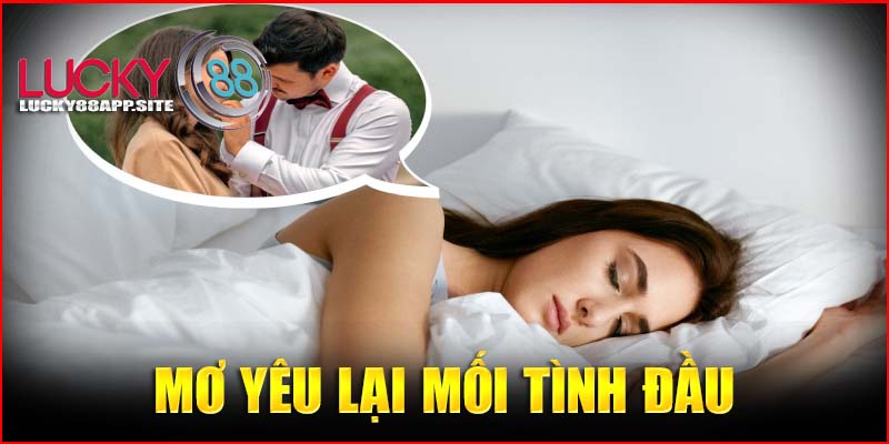 Giấc mơ này là biểu hiện của việc bạn đang nhớ về người yêu cũ quá nhiều